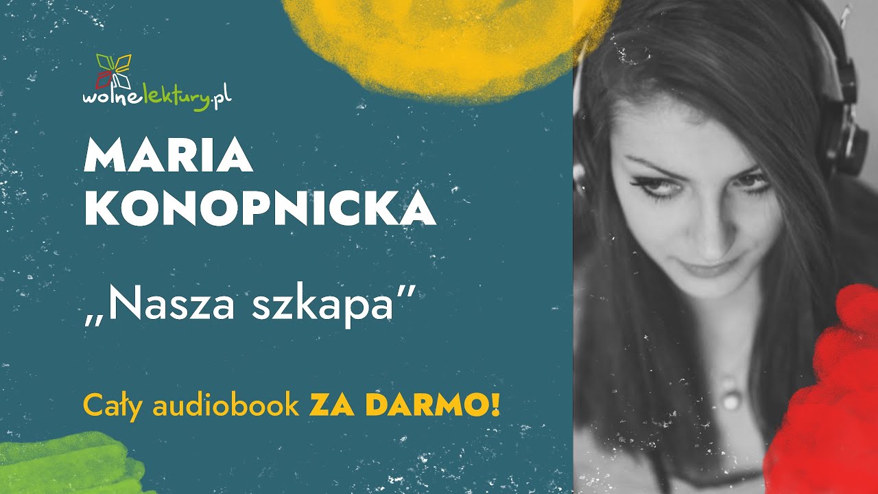 Nasza szkapa – Maria Konopnicka – Audiobook | Wolne Lektury - YouTube Cudzoziemka Maria Kuncewiczowa Wolne Lektury
