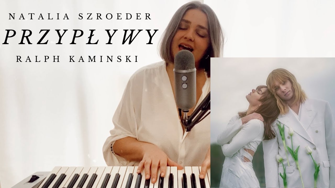 Natalia Szroeder i Ralph Kaminski - Przypływy TEKST | PIANO COVER - YouTube Natalia Szroeder Ralph Kaminski Tekst