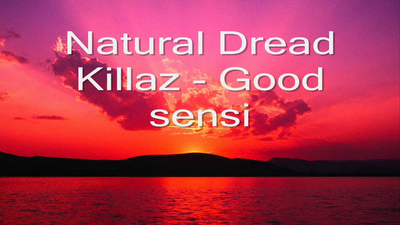 Natural Dread Killaz - Good sensi - YouTube Natural Dread Killaz Good Sensi Download