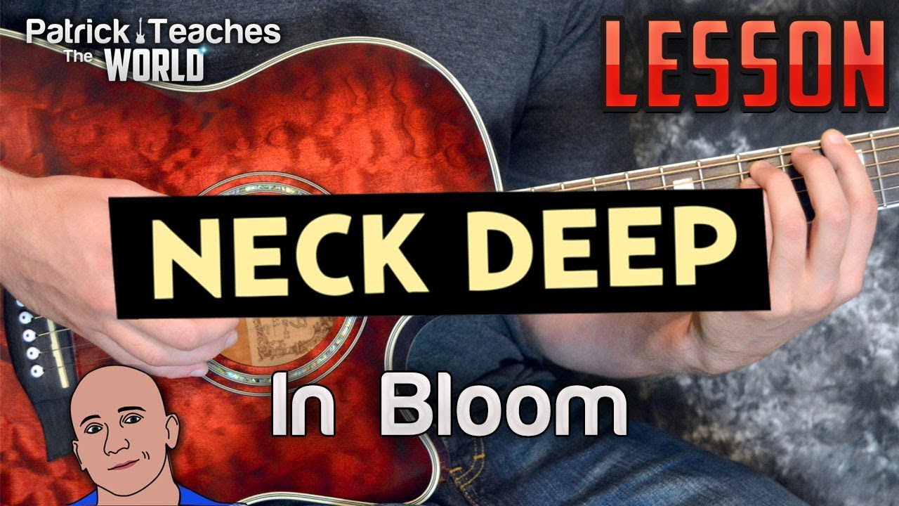 Neck Deep-In Bloom-Guitar Lesson-Tutorial-How to Play - YouTube Neck Deep In Bloom Tab
