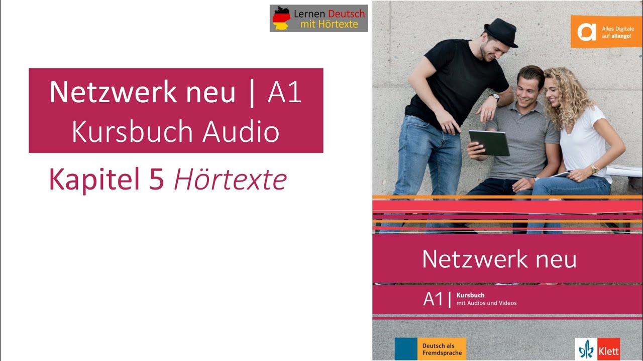 Netzwerk neu A1 Kursbuch Audio Kapitel 5 Hörtexte - YouTube Wir Smart 3 Modul 5 Kapitel1
