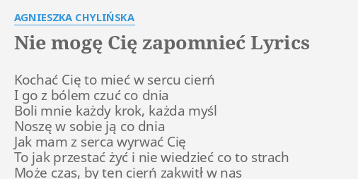 Agnieszka Chylińska Nie Mogę Cie Zapomnieć Tekst