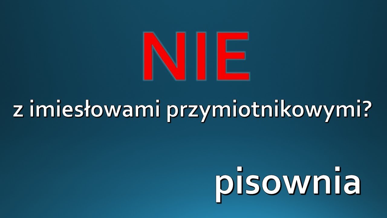 Nie Z Imiesłowami Przymiotnikowymi