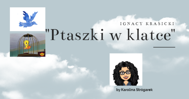 niecodzienność szkolna: "Ptaszki w klatce" -Ignacy Krasicki Ignacy Krasicki Ptaszki W Klatce