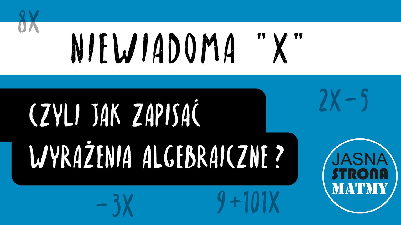 NIEWIADOMA X - czyli jak zapisać wyrażenia algebraiczne? - YouTube Dane Jest Równanie Z Niewiadomą X Wyznacz Wartość Liczby A