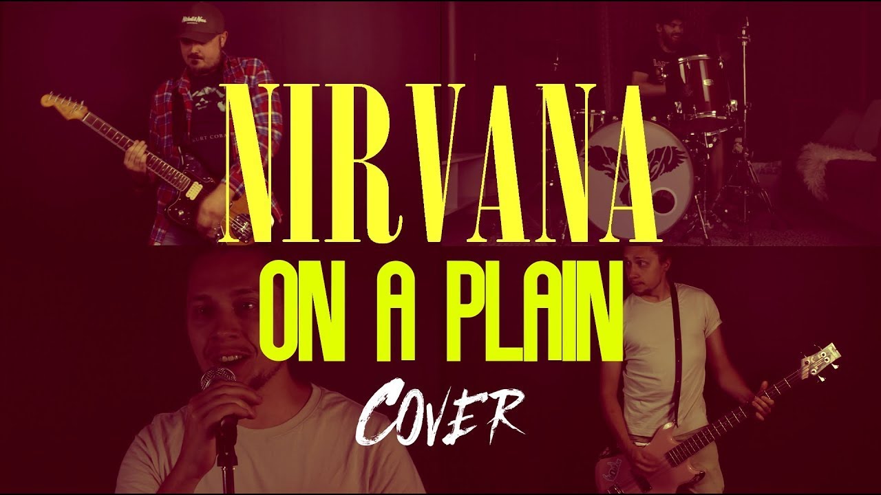 Nirvana - On A Plain (Full Band Cover) *Nevermind 30th Anniversary Nirvana I M On A Plane