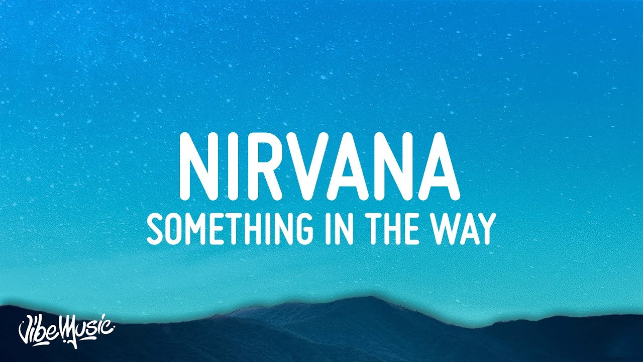 Tekst Piosenki Nirvana Something In The Way