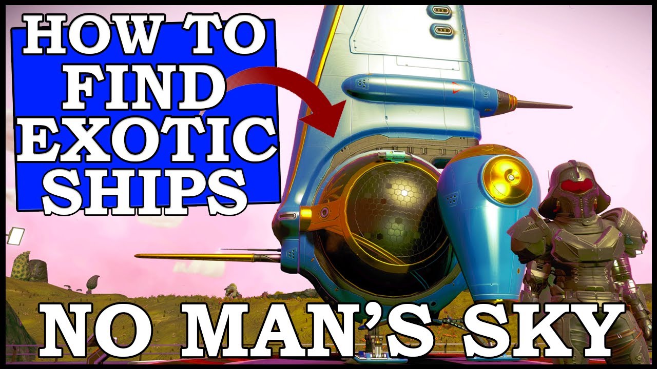 No Mans Sky How To Find Exotic Ships