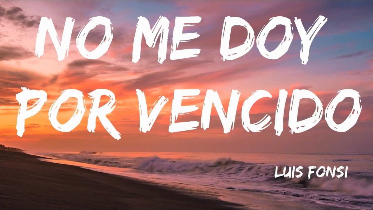 No Me Doy Por Vencido - Luis Fonsi (Lyrics) - YouTube No Me Doy Por Vencido Lyrics In English