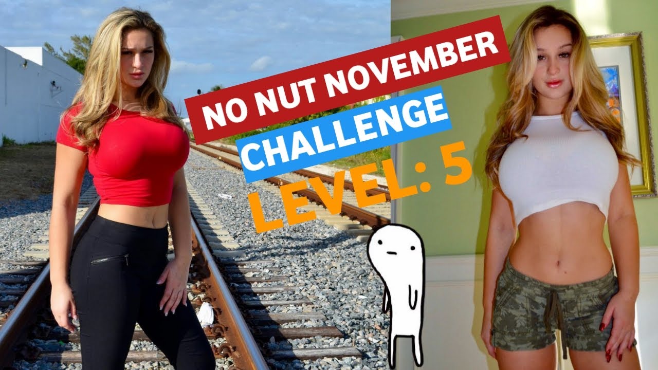 No Nut November challenge - [Level 5] feat. Trinity Morisette - YouTube No Nut November Hard Mode