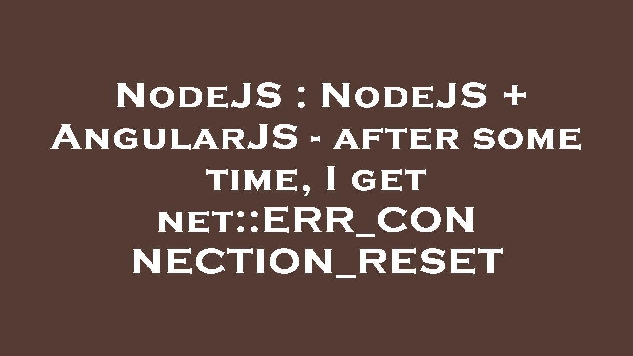 Err Connection Reset In Angular
