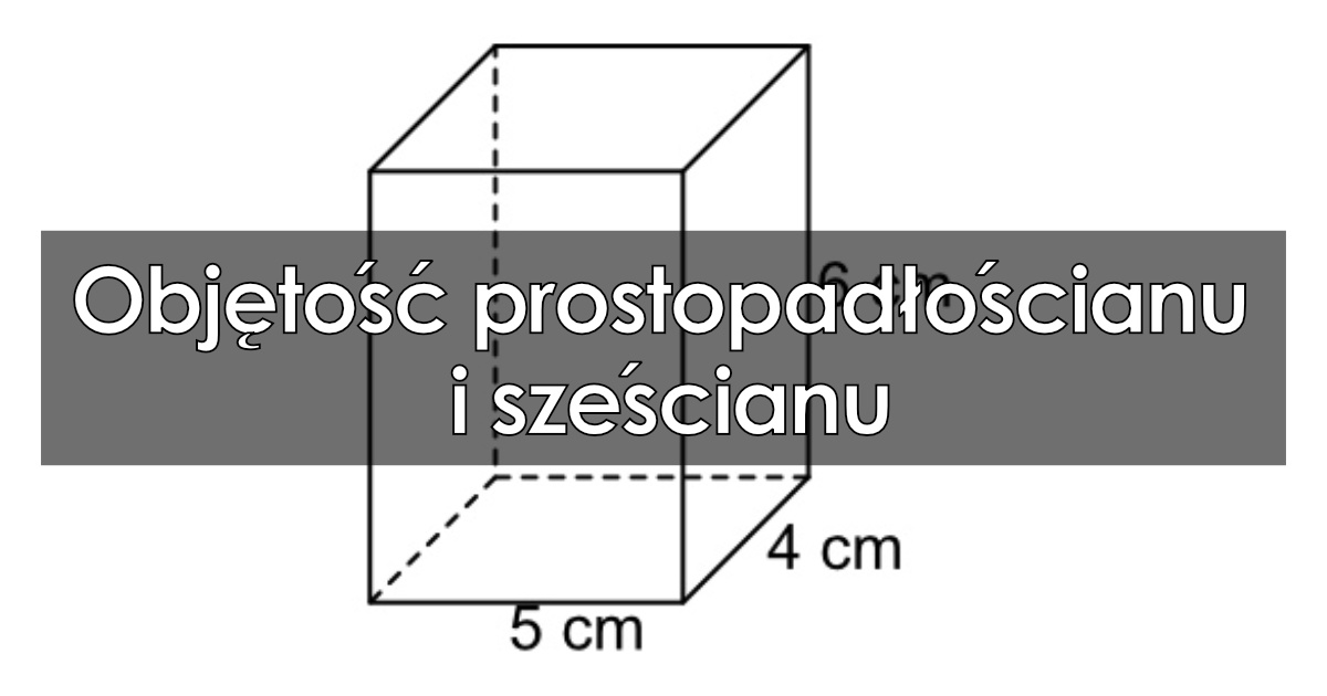 Objętość prostopadłościanu i sześcianu: wzory, przykłady, zadania Opisz Polozenie Kulki Wzgledem Szescianu
