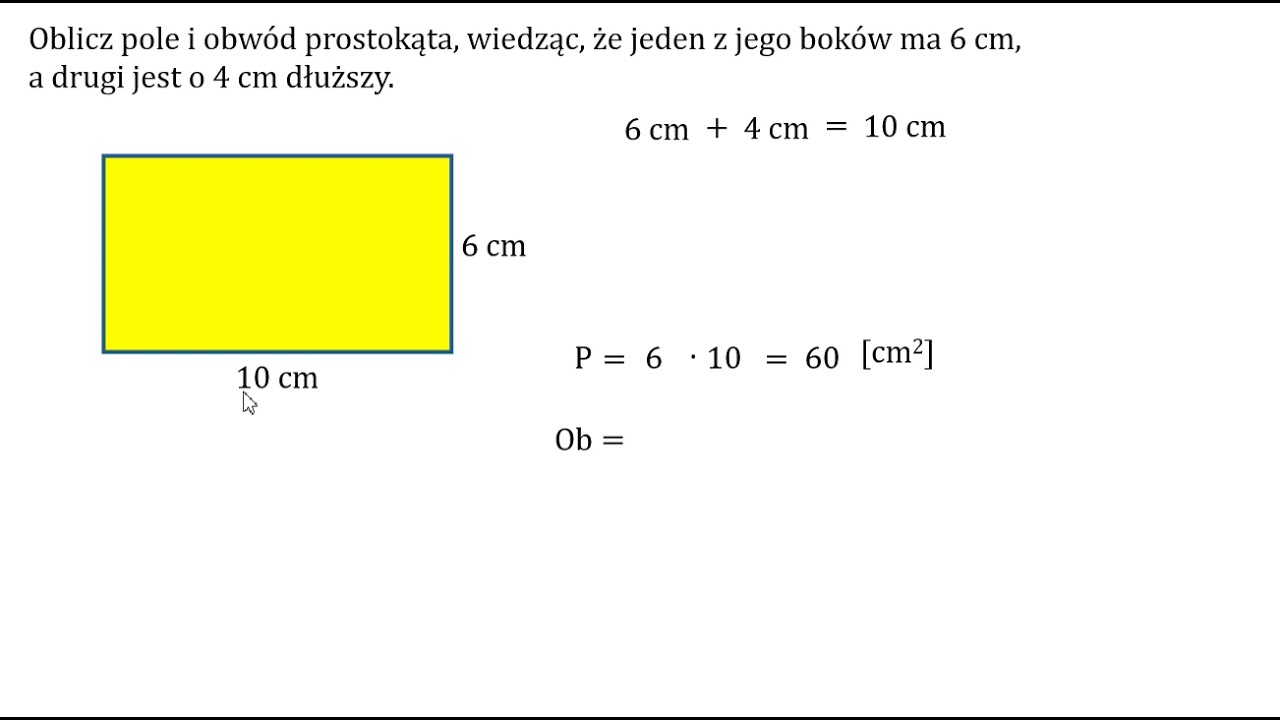 Oblicz pole i obwód prostokąta, wiedząc, że jeden z jego boków ma 6 cm Oblicz Pole I Obwod Prostokata
