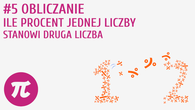 Obliczanie, ile procent jednej liczby stanowi druga liczba | Pi-stacja Jak Obliczyć Ile Procent Jednej Liczby Stanowi Druga