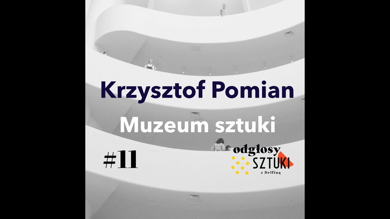 Odc. 11: Krzysztof Pomian. Muzeum sztuki - YouTube Krzysztof Pomian Zbieracze I Osobliwości
