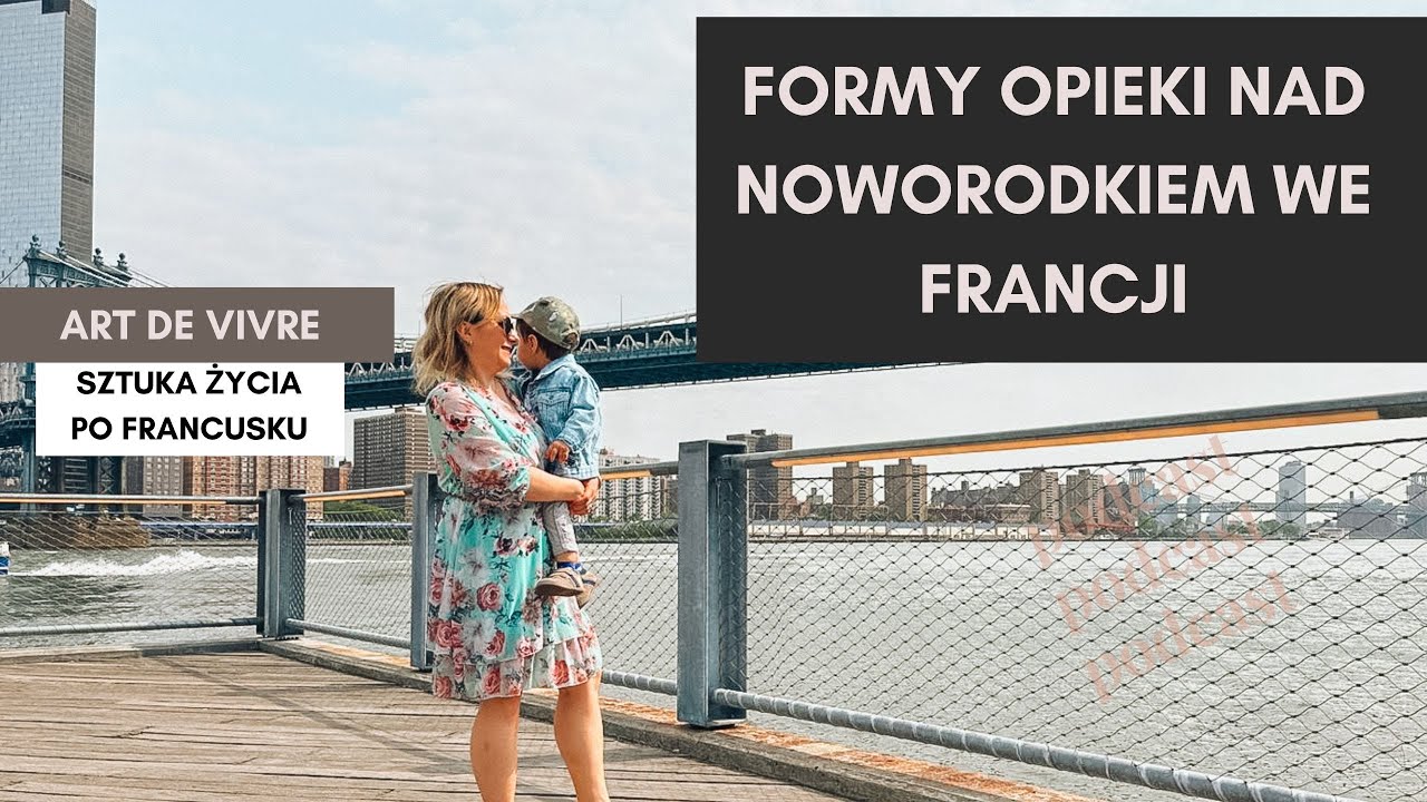 Odcinek 41 Formy Opieki nad Noworodkiem we Francji: Co Musisz Wiedzieć Alternatywne Formy Opieki Nad Dzieckiem