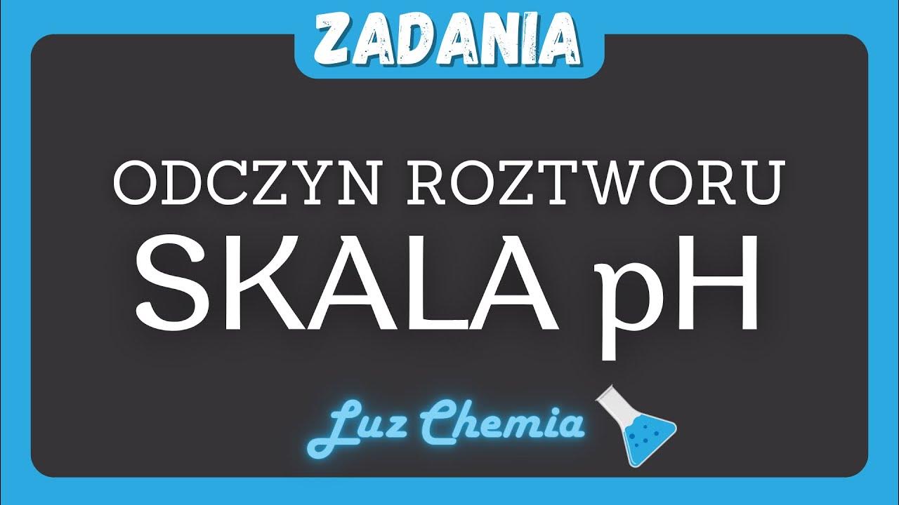 ODCZYN ROZTWORU - SKALA pH - zadania spod tematu | Nowa Era, klasa 8 Chemia żywność Sprawdzian Nowa Era