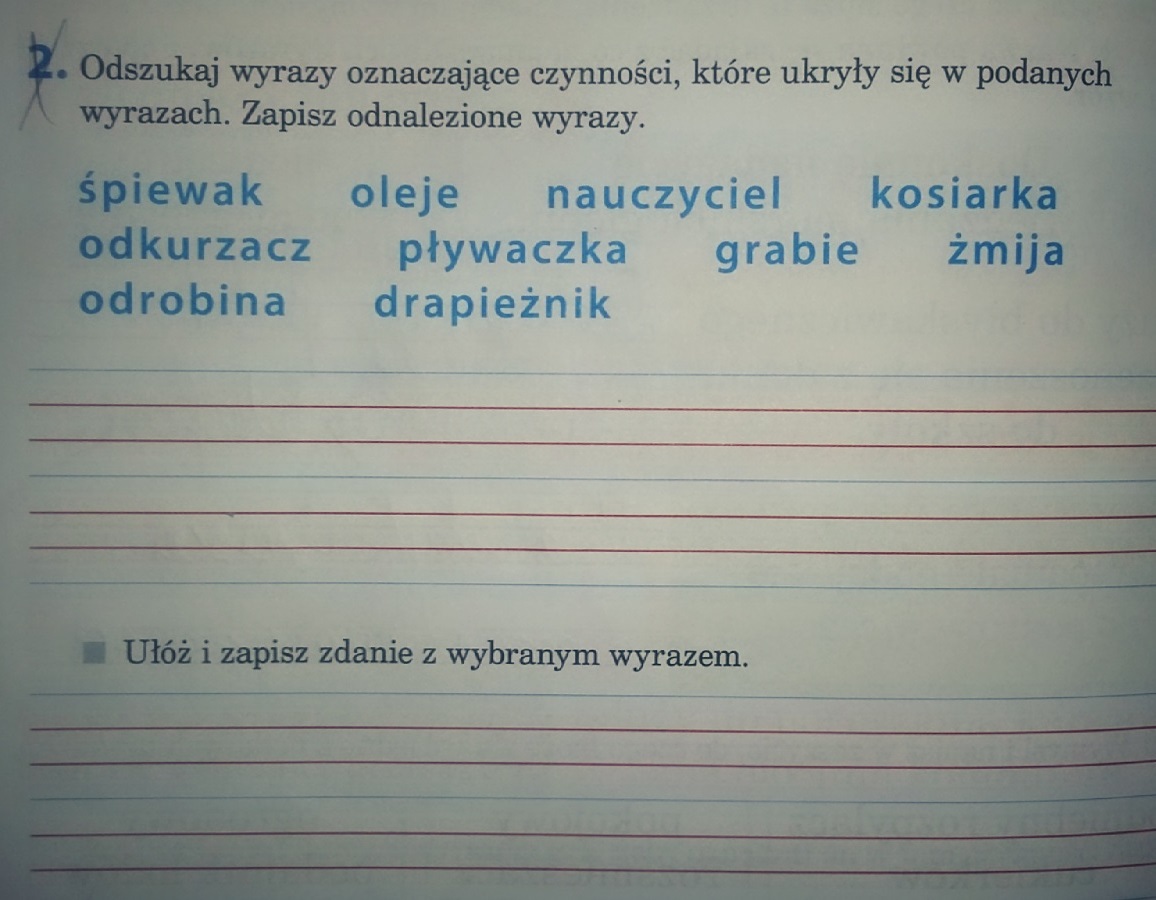 Odszukaj wyrazy oznaczające czynności, które ukryły się w podanych Zapisz Wyrazy Uzasadniające Pisownię Podanych Słów