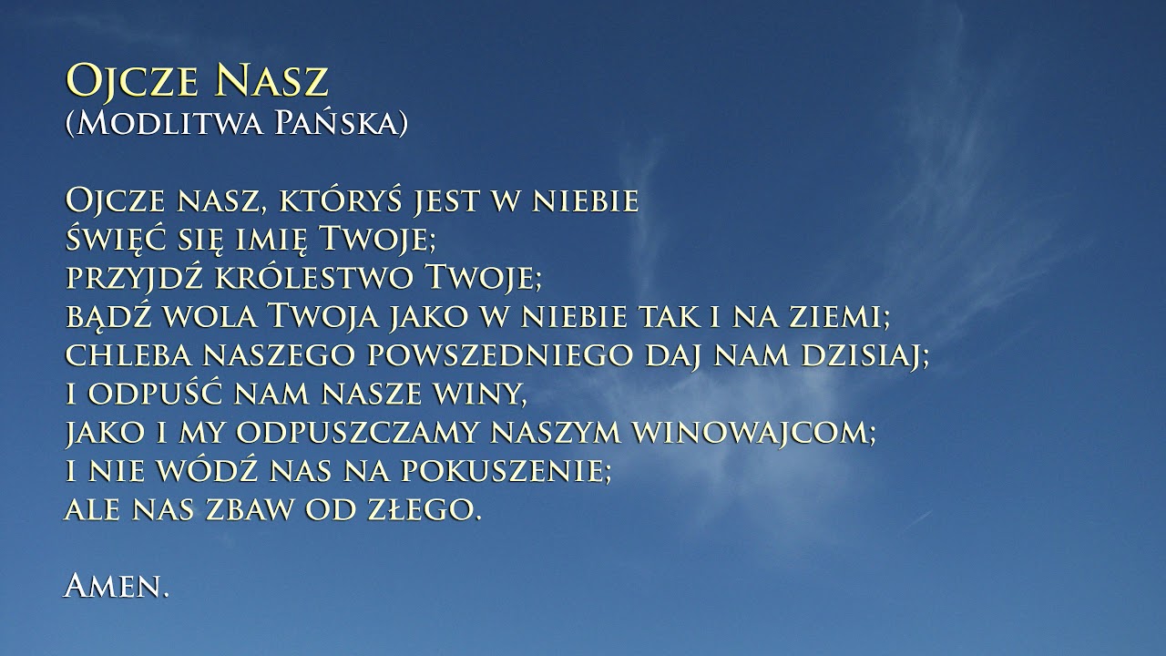 Ojcze Nasz - Modlitwa Pańska - YouTube Modlitwa Ojcze Nasz W Oryginale