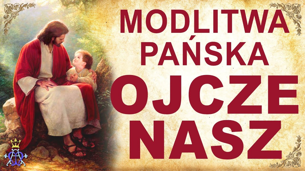 Ojcze Nasz (Modlitwa Pańska) - YouTube Modlitwa Ojcze Nasz W Oryginale