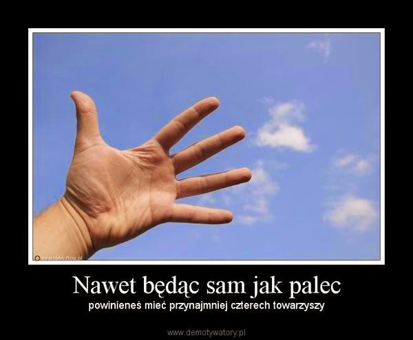 Okiem Filolożki: Dlaczego mówimy "sam jak palec"? Jestem Taki Sam Jak Palec Albo Cos Tam
