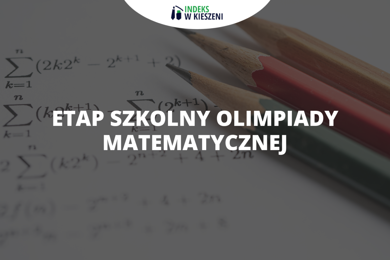 Olimpiada Matematyczna - etap szkolny - co warto wiedzieć? Olimpiada Matematyczna Szkoła Podstawowa
