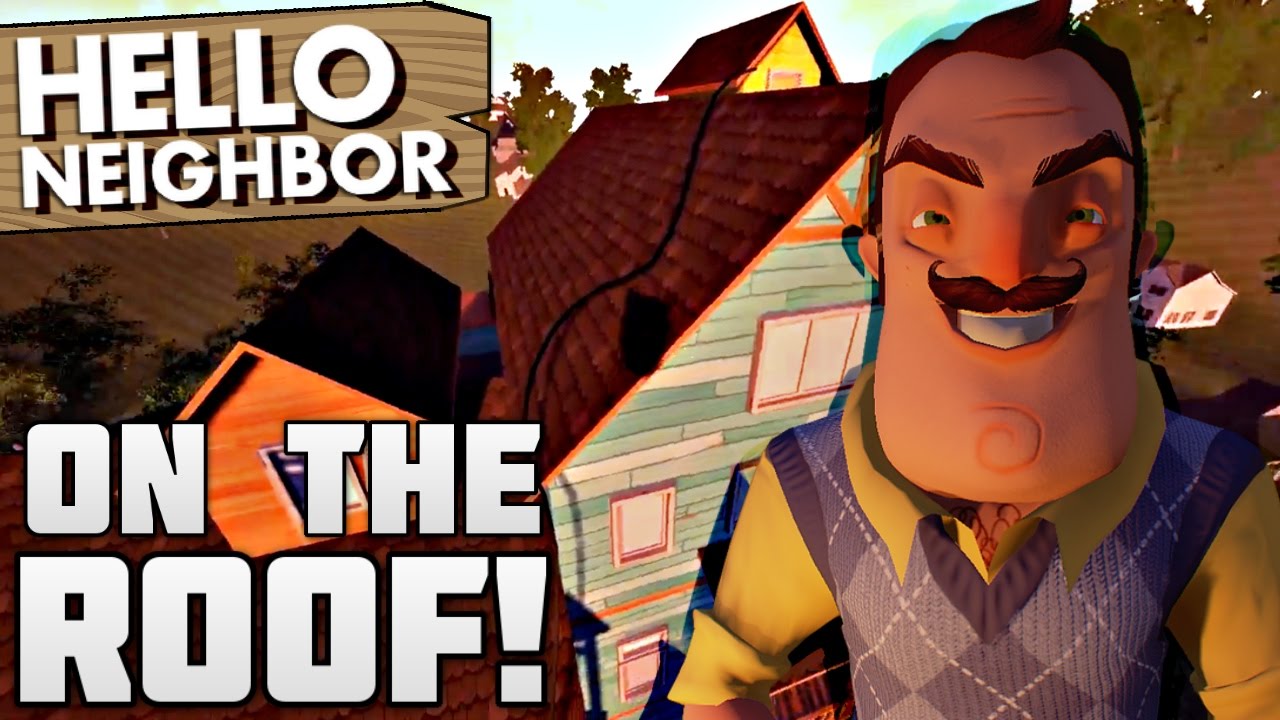 ON THE ROOF, SECRET DOORS, HOW TO FLY!! | Hello Neighbor Gameplay (NEW How To Fly In Hello Neighbor
