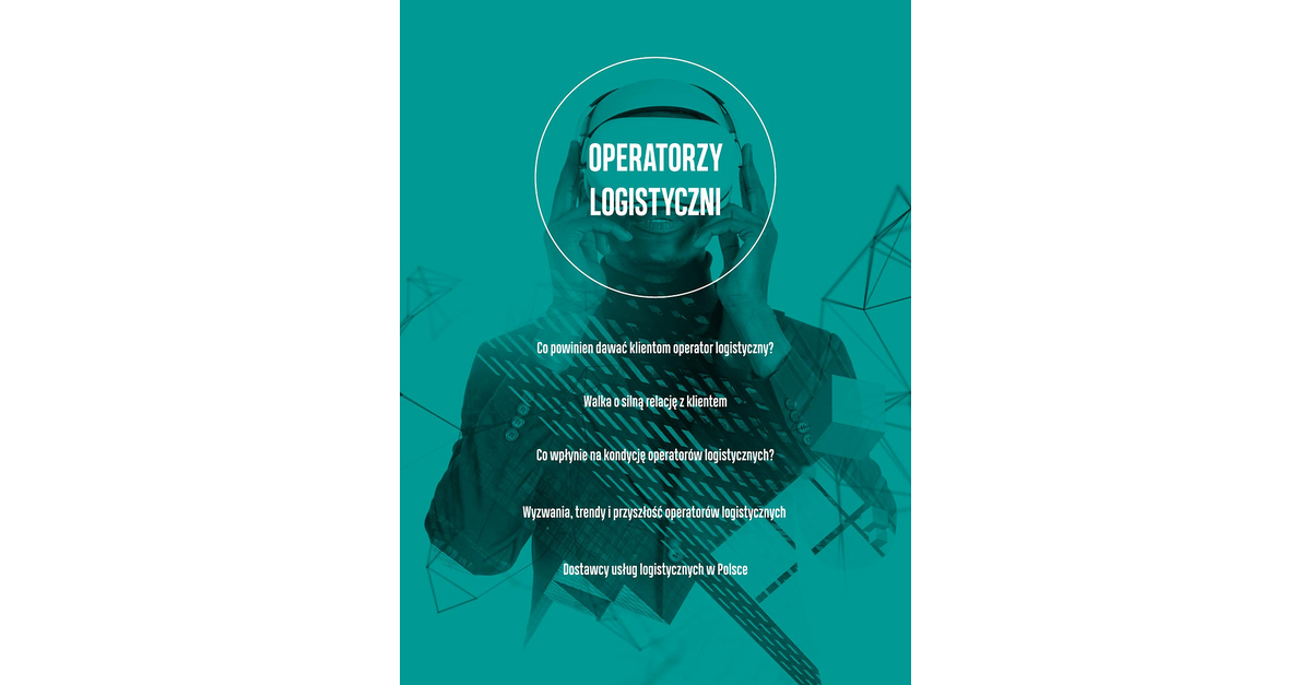 Operatorzy logistyczni 2024 Najwięksi Operatorzy Logistyczni W Polsce