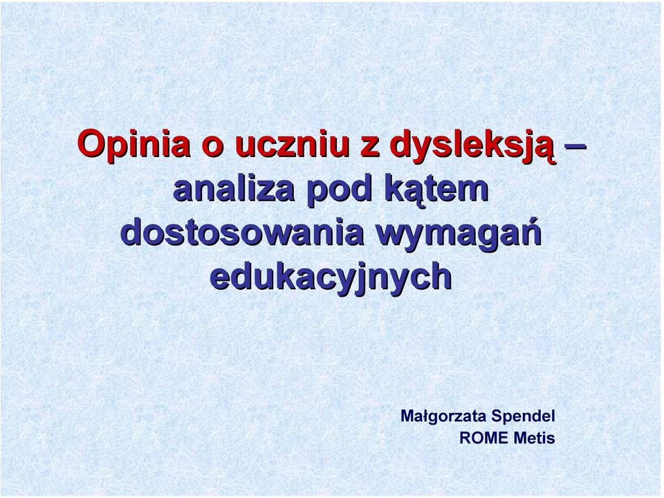 Opinia o uczniu z dysleksją analiza pod kątem dostosowania wymagań Opinia Polonisty O Uczniu Z Dysleksją