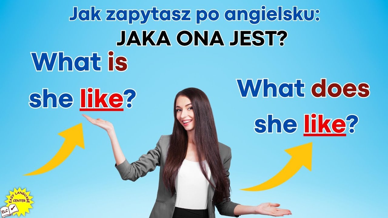 Opisz z Nami Charakter i Wygląd Po Angielsku: Jaka ona jest? Jak ona Jak Jest Po Angielsku Kochanie
