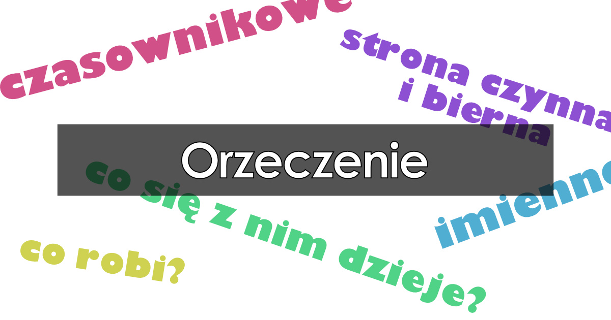 Orzeczenie: co to jest i jak je rozpoznać, rodzaje, przykłady Chorazy Orszanski Co To Znaczy