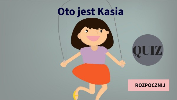 Oto jest Kasia - test | Genially Oto Jest Kasia Pytania Testowe