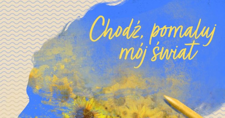 P. Markowska, N. Kukulska, M. Sójka, Tomson - Chodź, pomaluj Więc Chodź Pomaluj Mój świat Tekst
