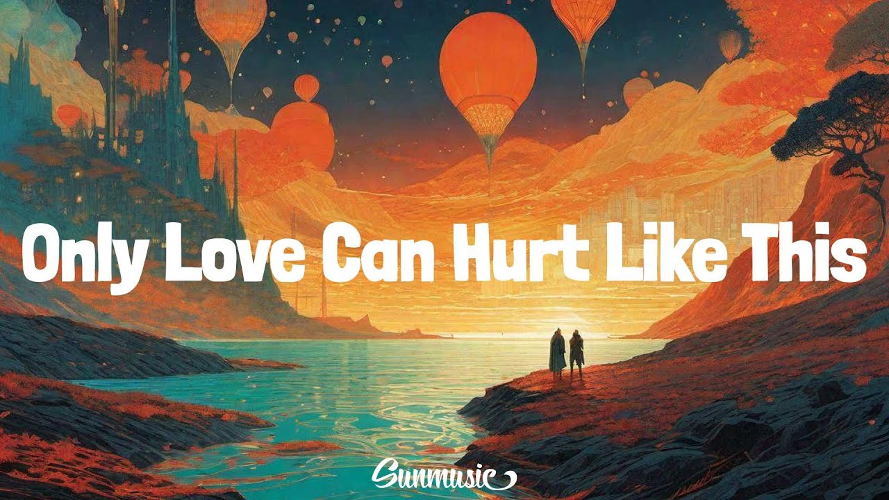 Only Love Can Hurt Like This Tekst