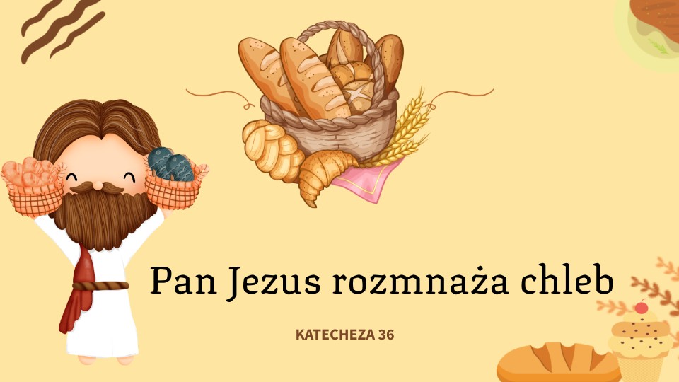 Pan Jezus rozmnaża chleb | Genially Za 7 Bulek I Chleb Franek Zaplacil 6 60