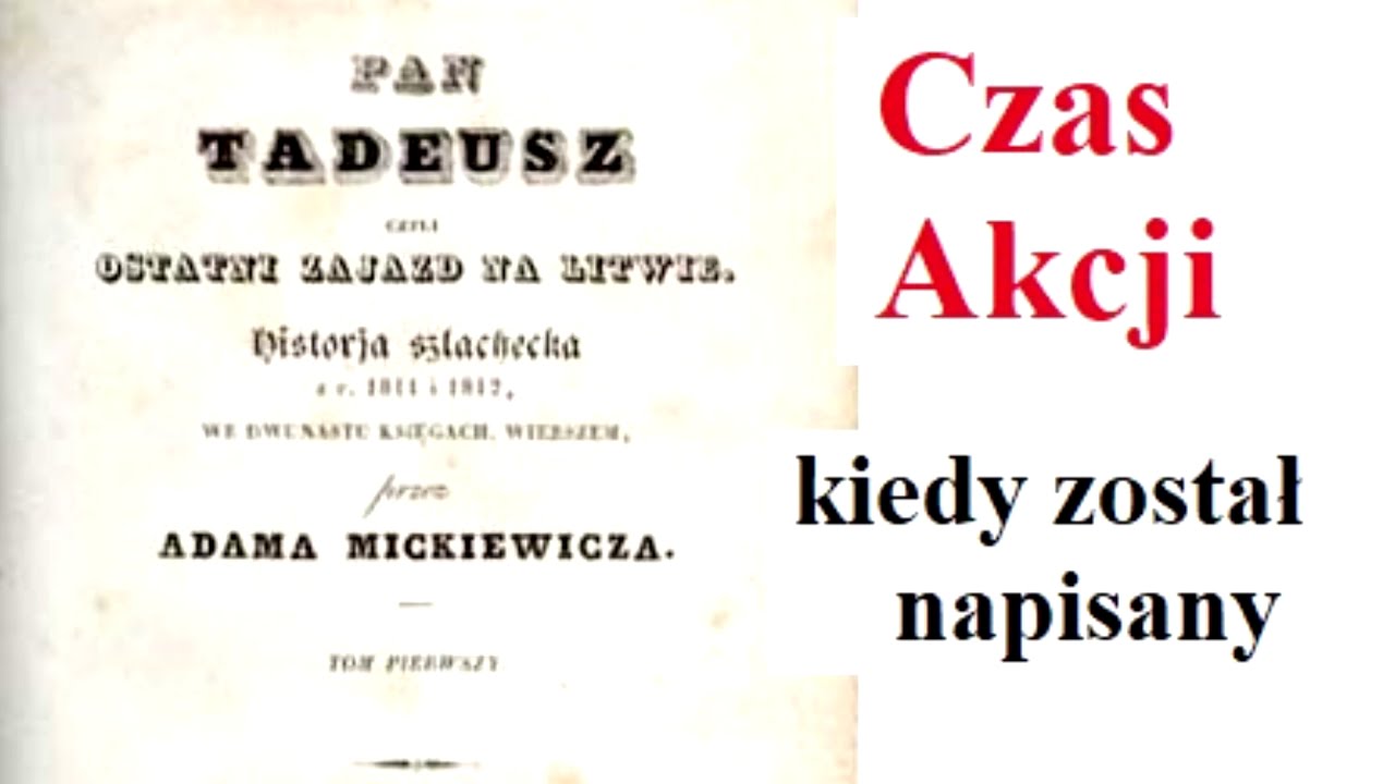 Pan TADEUSZ - CZAS Akcji, kiedy został napisany - YouTube Czas I Miejsce Akcji Pan Tadeusz
