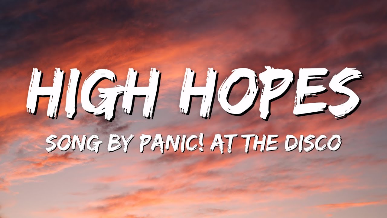 Panic! At the Disco - High Hopes (Lyrics) - YouTube Panic At The Disco High Hopes Tekst