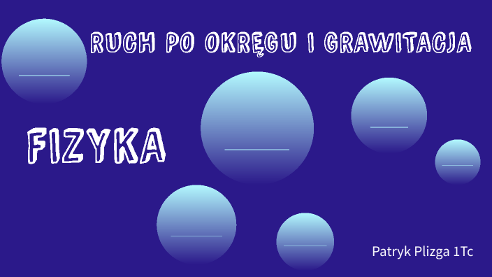PATRYK PLIZGA RUCH PO OKRĘGU I GRAWITACJA by Patryk Plizga on Prezi Ruch Po Okregu I Grawitacja Sprawdzian Nowa Era