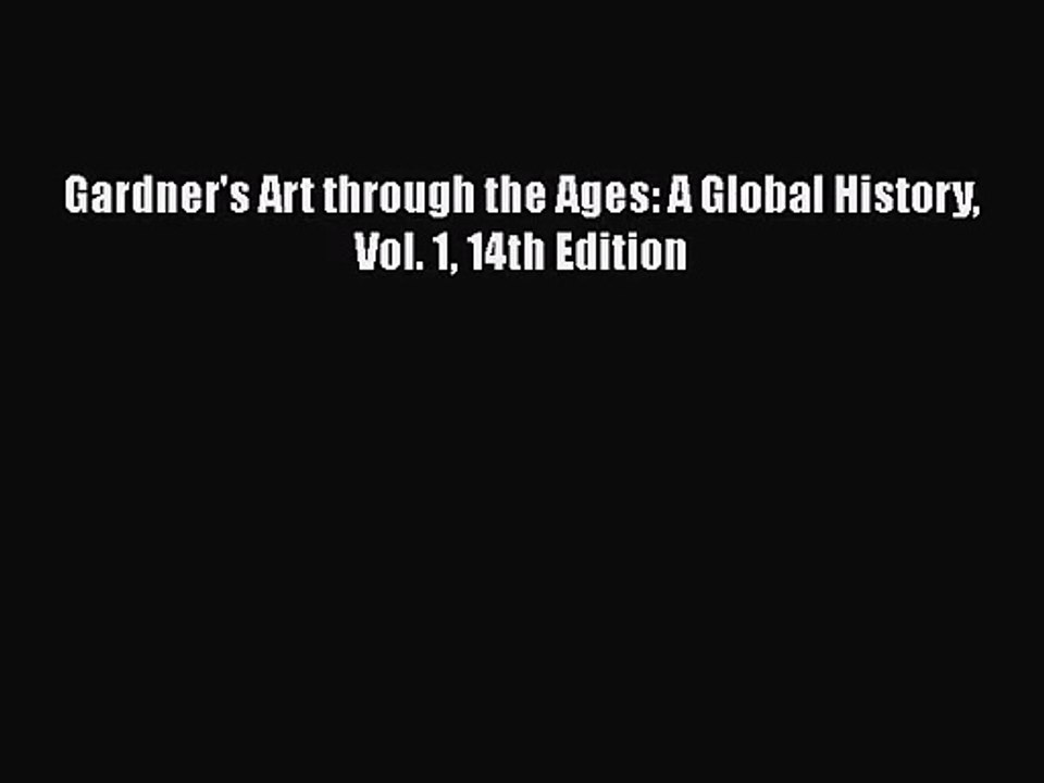 [PDF Download] Gardner's Art through the Ages: A Global History Vol. 1 Gardner S Art Through The Ages 14th Edition Pdf