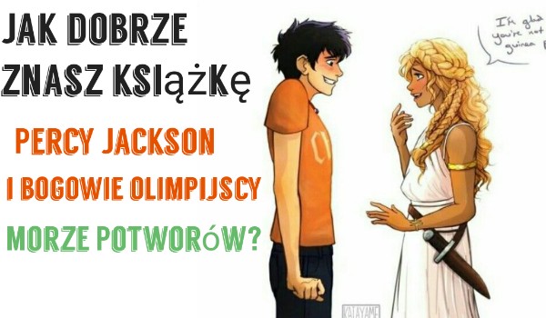 Percy Jackson i bogowie olimpijscy Morze Potworów. | sameQuizy Percy Jackson Morze Potworów Po Polsku