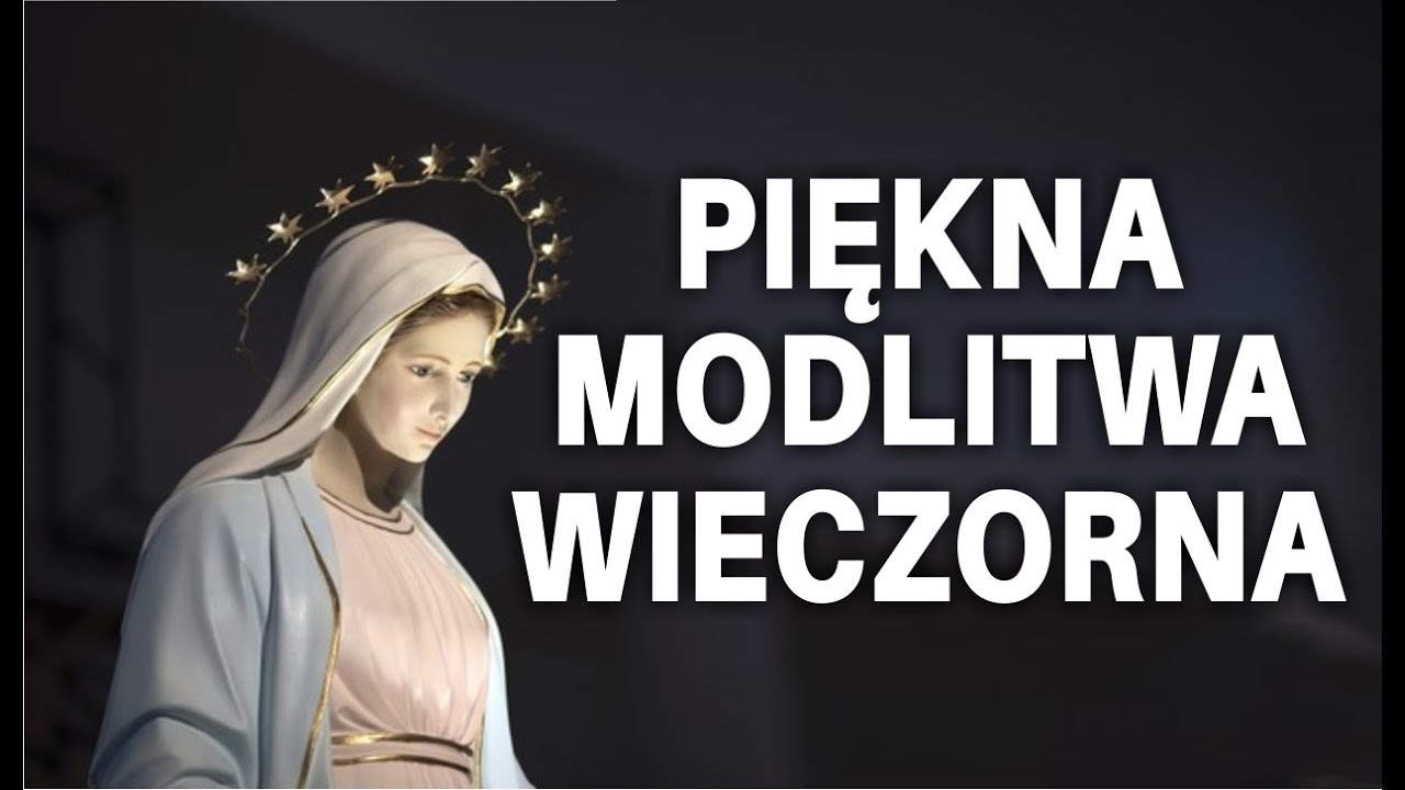 Piękna wieczorna modlitwa do Maryi - YouTube Modlitwa Do Maryi Wspomożycielki Wiernych