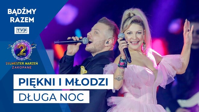 Piękni i Młodzi - Długa Noc || Sylwester Marzeń 2022 | Tekst Piosenki Piekni I Mlodzi Dluga Noc
