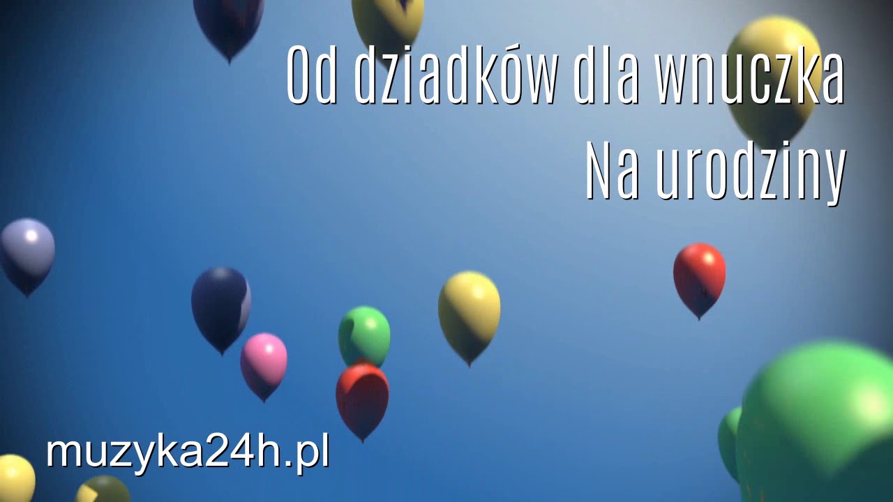 Piosenka na urodziny dla wnuczka od dziadków. - YouTube Piosenka Na Urodziny Dla Wnuczka