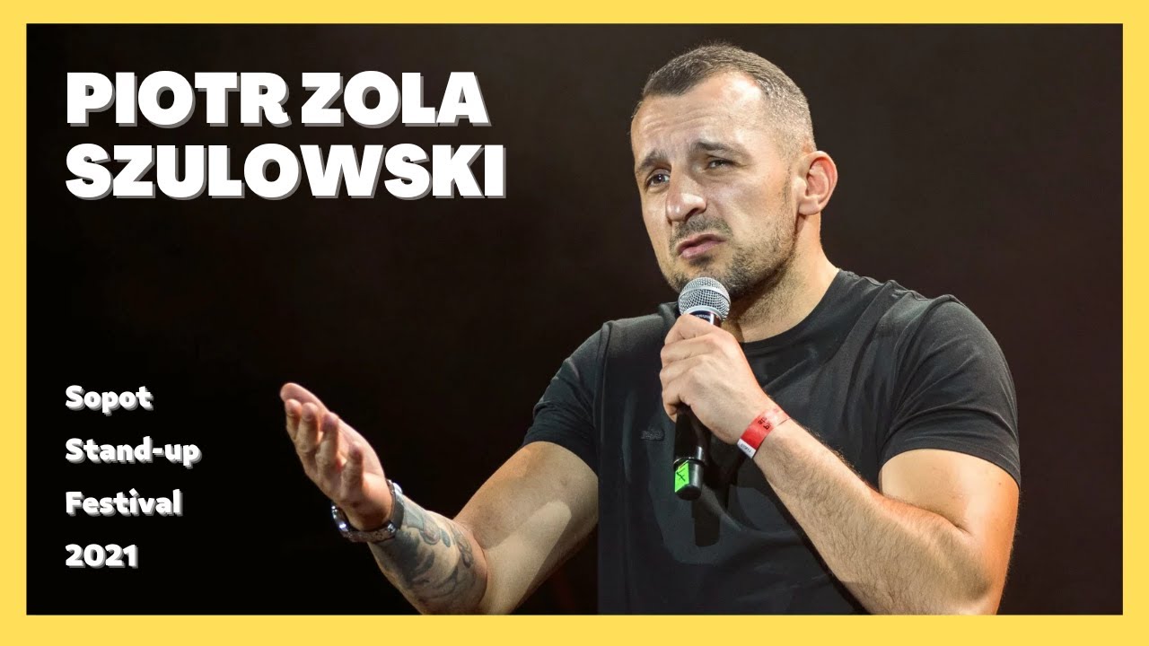 Piotr ZOLA Szulowski - Sopot Stand-up Festival 2021 - YouTube Piotr Zola Szulowski Wystepy 2022