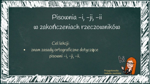 Pisownia -i, -ji, -ii w zakończeniach rzeczowników Pisownia I Ii Ji Dyktando Klasa 5