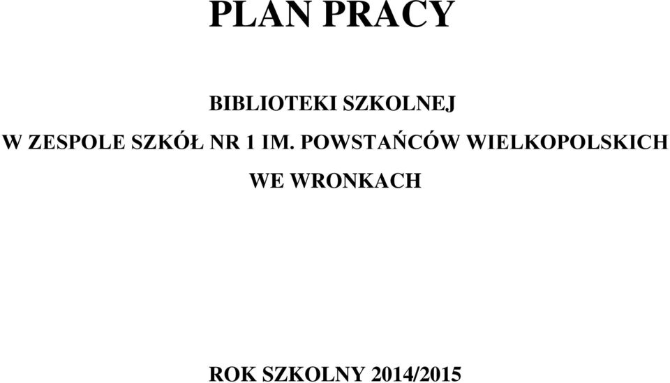 PLAN PRACY BIBLIOTEKI SZKOLNEJ W ZESPOLE SZKÓŁ NR 1 IM. POWSTAŃCÓW Plan Pracy Biblioteki Szkolnej Doc