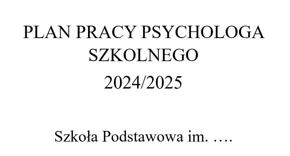 Plan pracy psychologa szkolnego • Złoty nauczyciel Plan Pracy Psychologa Szkolnego Doc