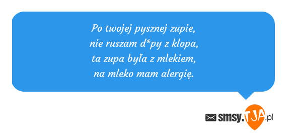 Po twojej pysznej zupie, nie ruszam d*py z klopa, ta zupa była z Nie Ruszam Dupy Z Klopa