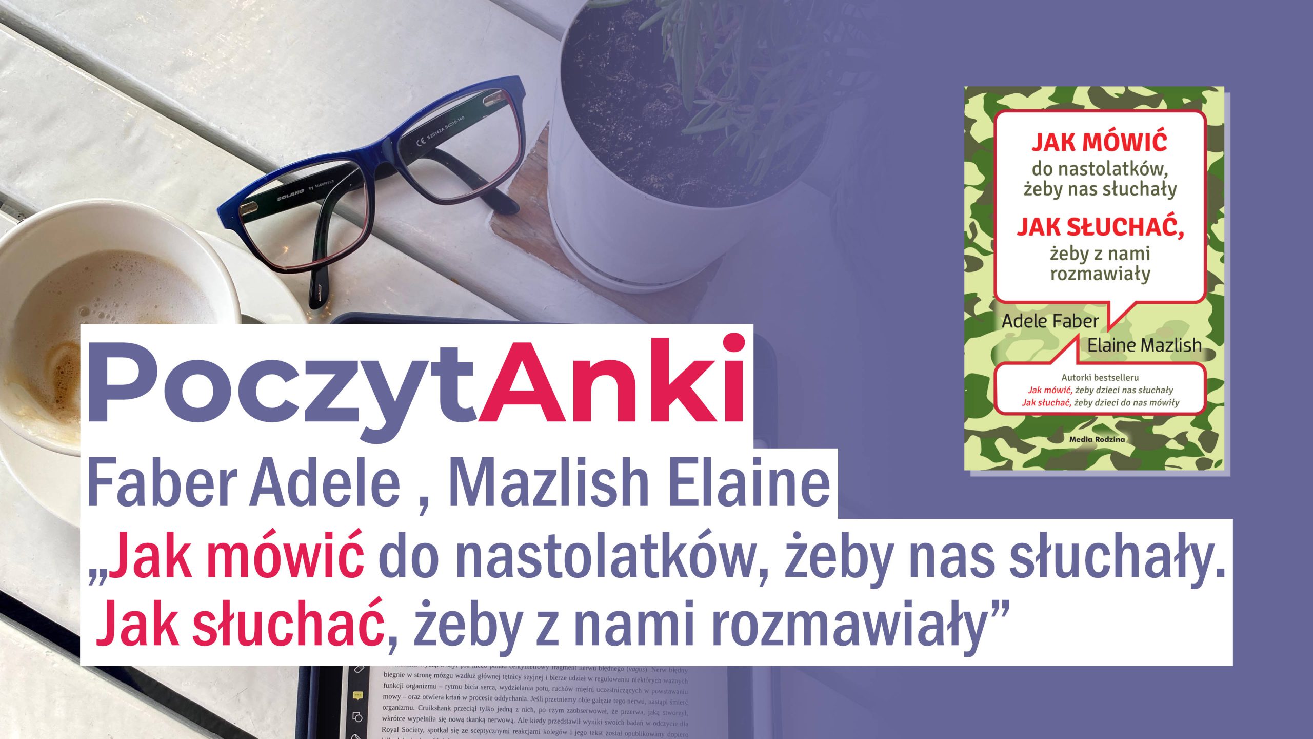 PoczytAnki – Jak mówić do nastolatków, żeby nas słuchały. Jak słuchać Jak Mowic Do Nastolatkow Aby Nas Sluchaly