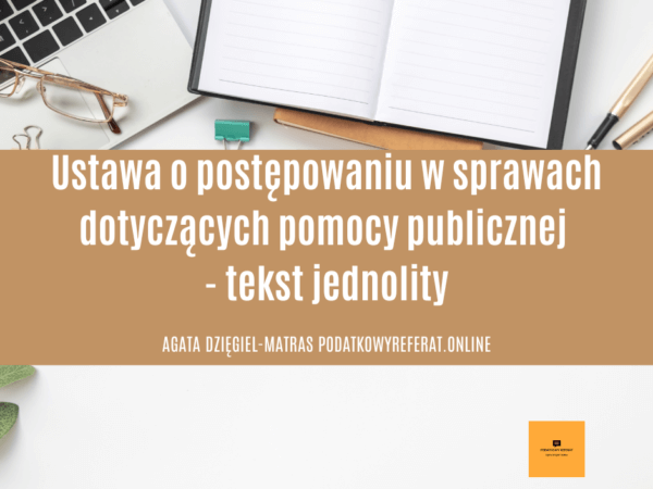 Podatkowy Referat - Agata Dzięgiel-Matras Ustawa O Postępowaniu W Sprawach Dotyczących Pomocy Publicznej